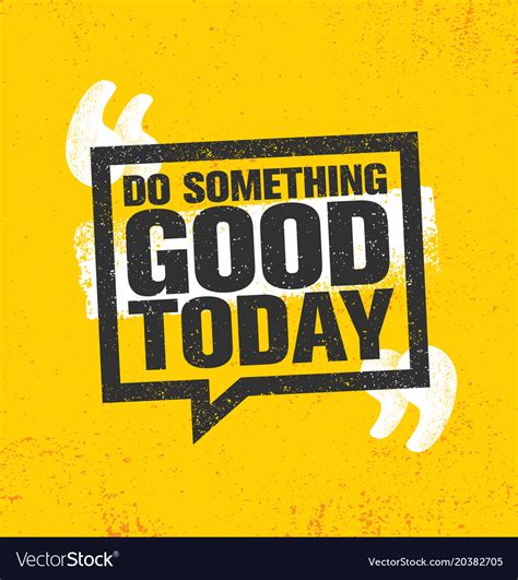 Do Something Good Today Inspiring Creative Vector Image
