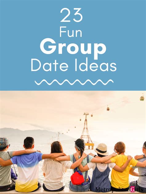 23 Fun Group Date Ideas To Enjoy Group Dates Fun Group Dating