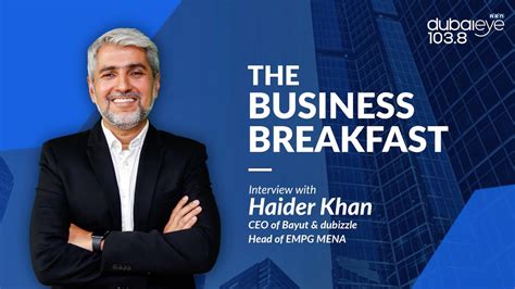 Haider Khan Ceo Of Bayut And Dubizzle At The Business Breakfast On Dubai Eye Youtube