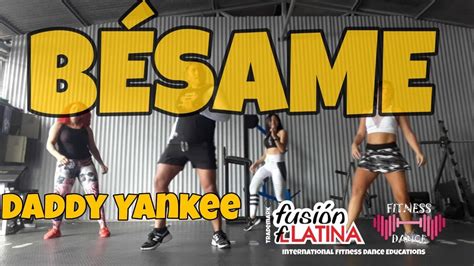 Besame Daddy Yankee Zion And Lennox Play N Skillz Coreografía Youtube