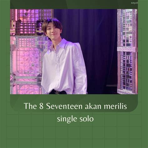 The 8 Seventeen Akan Merilis Single Solo Semartaranews