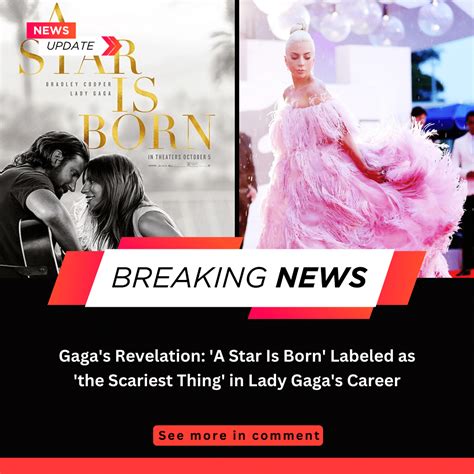 Gagas Revelation A Star Is Born Labeled As The Scariest Thing In