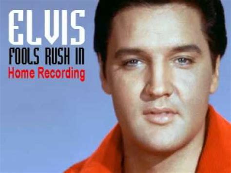 Wise men say only fools rush in but i can't help falling in love with you shall i stay? Elvis Presley - Fools Rush In (Rare Home Recording) - YouTube