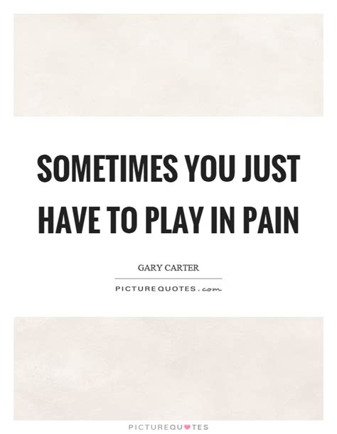 Remembering how important play is helps us to let boys play and learn in a more natural way. Sometimes you just have to play in pain | Picture Quotes