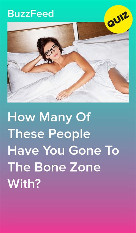 how many of these people have you gone to the bone zone with