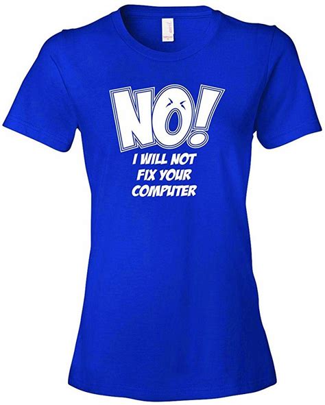 Ladies No I Will Not Fix Your Computer Funny Geek Nerd T Shirt Royal