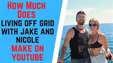 How Much Does Living Off Grid With Jake And Nicole Make On Youtube