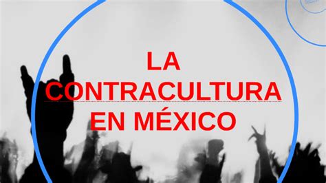 Contracultura Musical En México Mirando Más Allá Del Rock