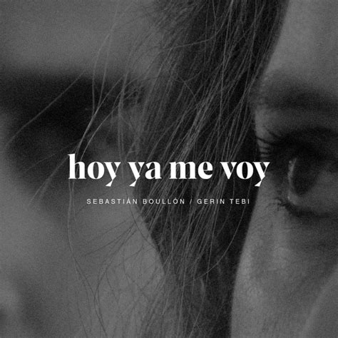 Hoy Ya Me Voy Single By Gerin Tebi Spotify