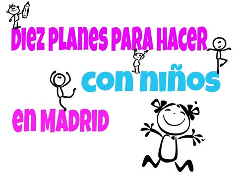 10 Planes Para Hacer Con Niños En Madrid