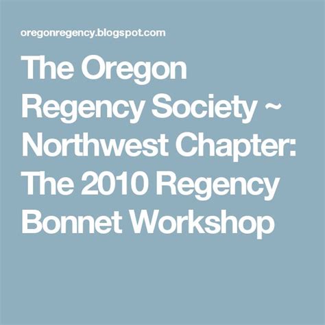 The Oregon Regency Society ~ Northwest Chapter The 2010 Regency Bonnet
