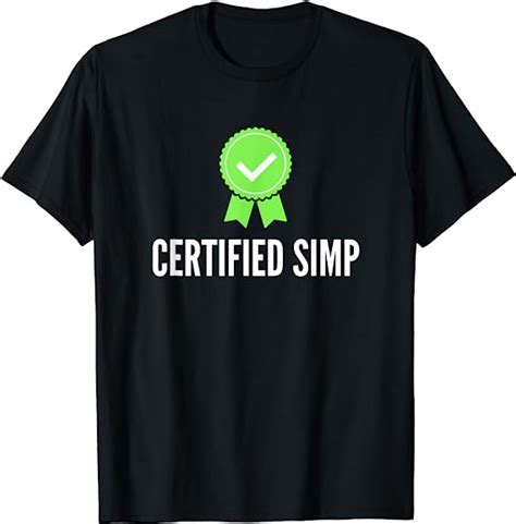 Certified Simp Shirt Funny Simp Certified Simp T Shirt Uk
