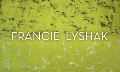 Francie Lyshak Solo Exhibition Art In America Guide