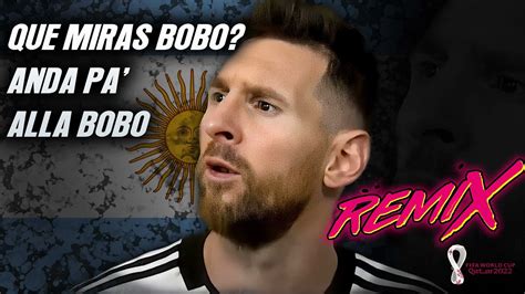 Messi Que Mira Bobo Remix Tiktok Prod Dj Roderick Argentina CampeÓn Anda Pa Allá Bobo Remix