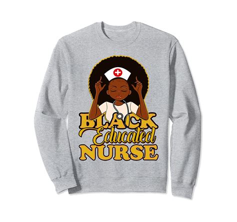 Black Educated Nurse Melanated Nurse T Sweatshirt