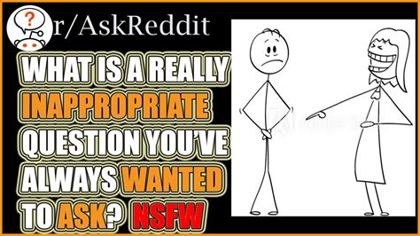 Reddit What Is A Really Inappropriate Question Youve Always Wanted To