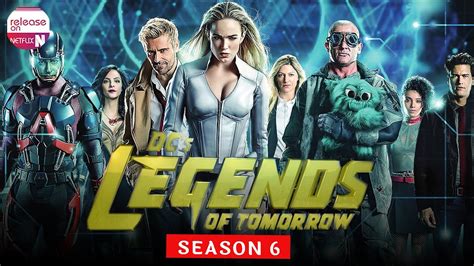 Dc Legends Of Tomorrow Season 6 Release Date On Netflix - DC Legends of Tomorrow Season 6 Got Confirm Date Of Arrival On Netflix