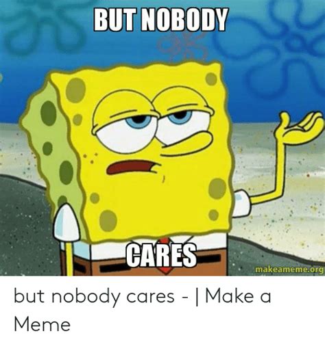 25 Best Memes About Nobody Cares Memes Nobody Cares Memes