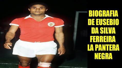 Eusebio Da Silva Ferreira Biografias Del Futbol Youtube