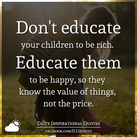 Dont Educate Your Children To Be Rich Educate Them To Be