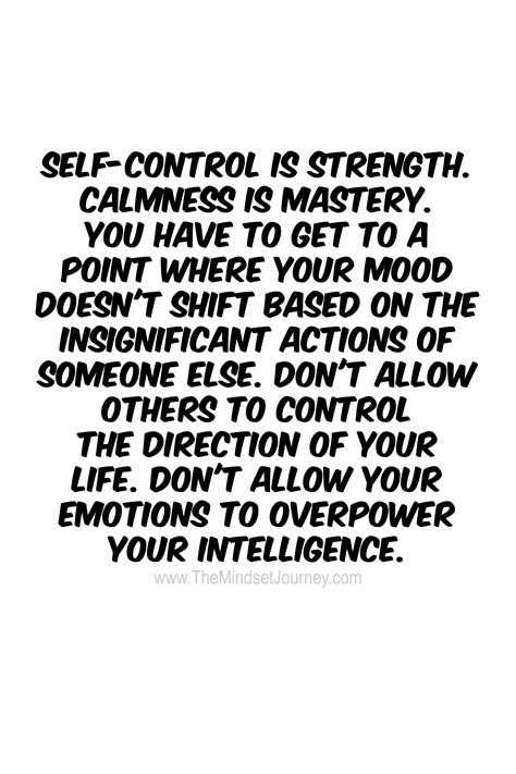 Self Control Is Strength The Mindset Journey Wisdom Quotes Encouragement Quotes Work Quotes