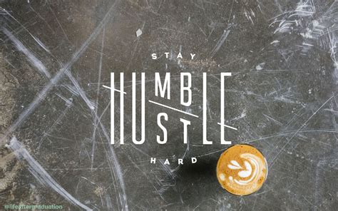 Stay Humble Wallpapers Wallpaper Cave