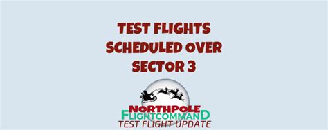 First Test Flights Will Be Over Sector 3 North Pole Flight Command