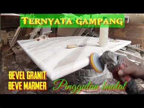 Cara Bevel Granit Buat Pinggul Granit Table Top Youtube