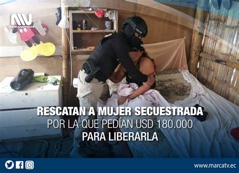 Rescatan A Mujer Secuestrada Por La Que PedÍan 180000 Para Liberarla