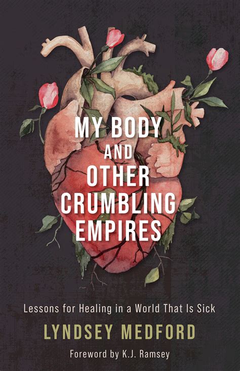 My Body and Other Crumbling Empires: Lessons for Healing in a World