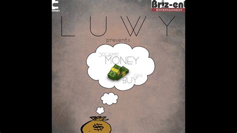 Dreams Money Can Buy Luwy Youtube