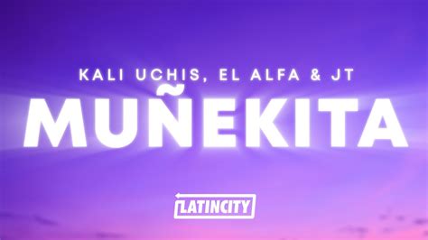 Kali Uchis El Alfa JT Muñekita Letra Lyrics YouTube