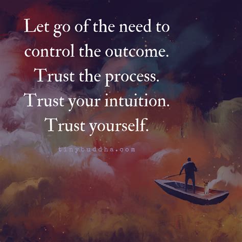 Let Go Of The Need To Control The Outcome Trust The Process Trust Your Intuition Trust Yourse