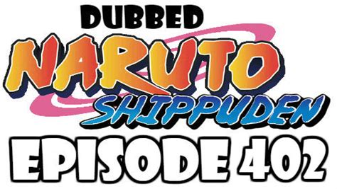 Come whatever may, naruto will carry on with the fight for what is important to him, even at the expense of his own body, in the continuation of the saga about the boy who zoro is the best site to watch naruto: Naruto Shippuden Episode 402 Dubbed English Free Online - Naruto Watch Online Episodes