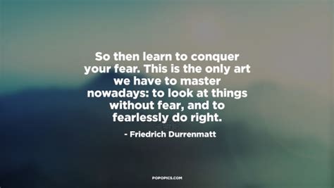 So Then Learn To Conquer Your Fear This Is The