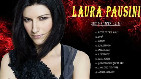 Laura Pausini The Hits Best Songs Full Album Mix 2022 Youtube
