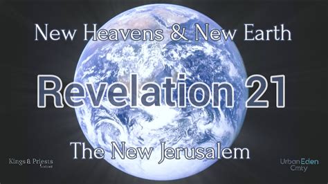 New Heaven And New Earth New Jerusalem Revelation 21 Fulfilled