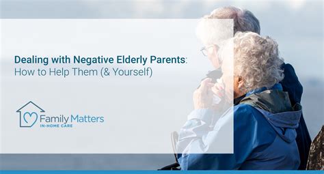 Dealing With Negative Elderly Parents How To Help Them And Yourself