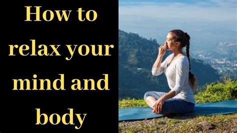 7 Tips On How To Relax Your Mind And Body Youtube