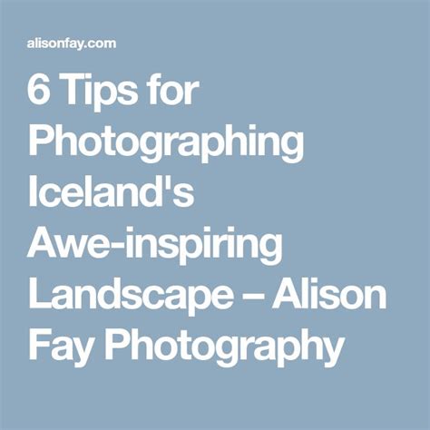 6 Tips For Photographing Icelands Awe Inspiring Landscape Awe