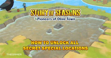 How To Unlock All Secret Special Locations In Story Of Seasons
