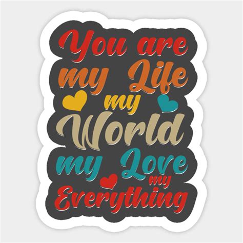You Are My Life My World My Love My Everything Wife Husband