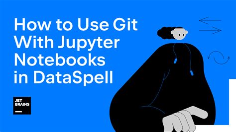 How To Use Git With Jupyter Notebooks In Dataspell The Dataspell Blog
