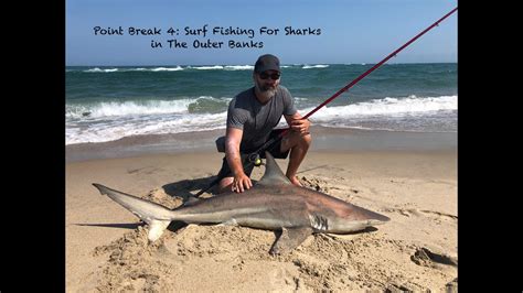 Point Break 4 Surf Fishing For Sharks In The Outer Banks Youtube