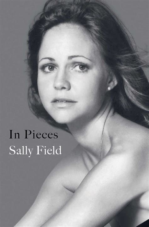 Sally Field Explores Her Life Reveals Surprises In Memoir In Pieces