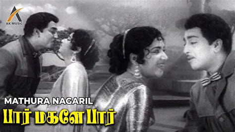 Madhura Nagaril Song 60s Tamil Love Song Paar Magaley Paar R