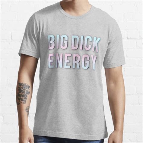 Big Dick Energy T Shirt Von Mensijazavcevic Redbubble