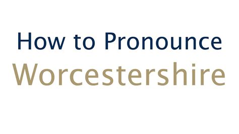 How To Pronounce Worcestershire Youtube