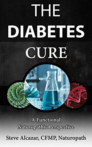 The Diabetes Cure A Functional Naturopathic Perspective The