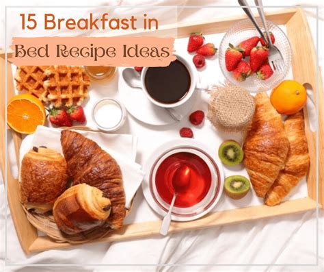 15 Breakfast In Bed Recipe Ideas To Spoil Your Loved Ones